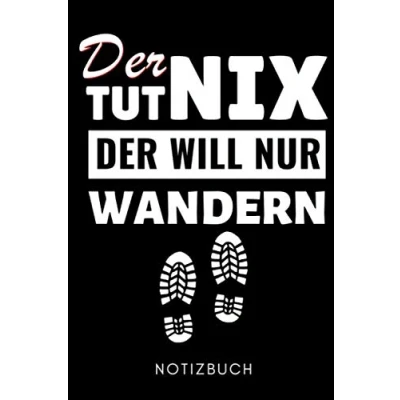Abbildung von DER TUT NIX WILL NUR Wandern NOTIZBUCH: A5 Notizbuch LINIERT Geschenke Gipfelbuch Tagebuch zum Eintragen Wanderzubehör Berg Tourenbuch Wanderbuch Bergsteiger Wanderer