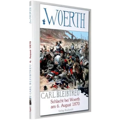 Abbildung von Schlacht bei Woerth am 6. August 1870: Band 3 der 19 bändigen Gesamtausgabe von Carl Bleibtreu zum Deutsch Französischen Krieg 1870/71