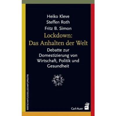 Abbildung von Lockdown: Das Anhalten der Welt: Debatte zur Domestizierung von Wirtschaft, Politik und Gesundheit (Systemische Horizonte)