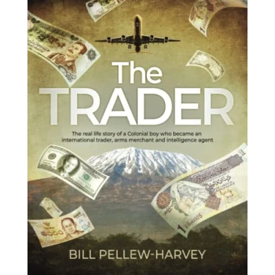 Abbildung von The Trader: real life story of a colonial boy who became an international trader, arms merchant and intelligence agent