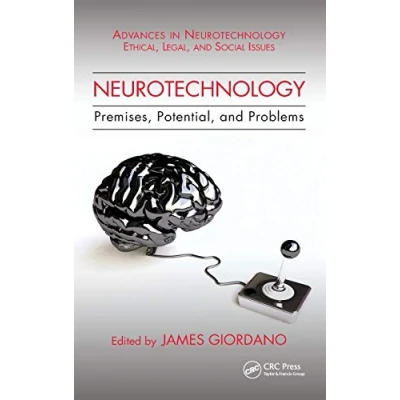Abbildung von Neurotechnology: Premises, Potential, and Problems (Advances in Ethical, Legal, Social Issues)