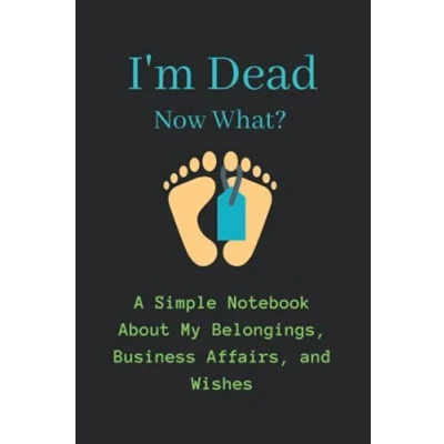 Abbildung von I&#039;m Dead Now What?: A Simple Lined Notebook for Make Life Easier