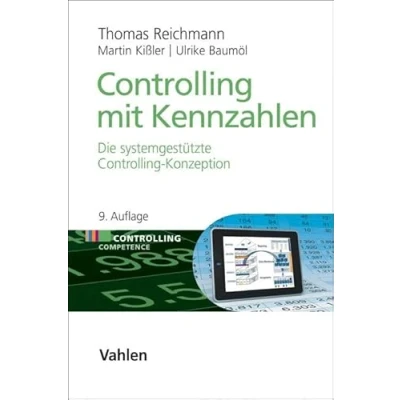 Abbildung von Controlling mit Kennzahlen: Die systemgestützte Konzeption (Controlling Competence)