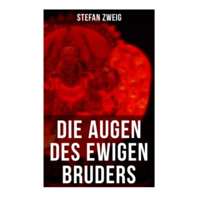 Abbildung von Die Augen des ewigen Bruders: Inspiriert von den heiligen indischen Texten der Bhagavad Gita erzählt Stefan Zweig Erleuchtung Viratas