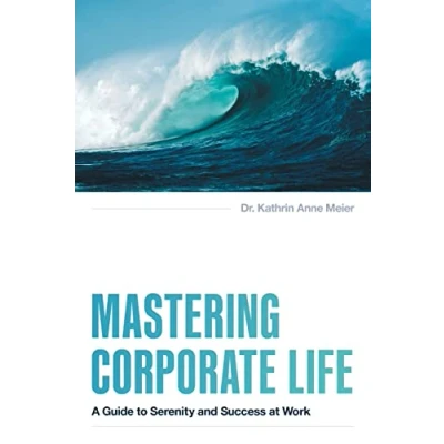 Abbildung von Mastering Corporate Life: A Guide to Serenity and Success at Work