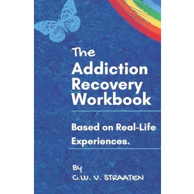 Abbildung von The Addiction Recovery Workbook: A 7 Step Master Plan To Take Back Control Of Your Life (Codependency &amp; Substance Abuse Books, Band 1)