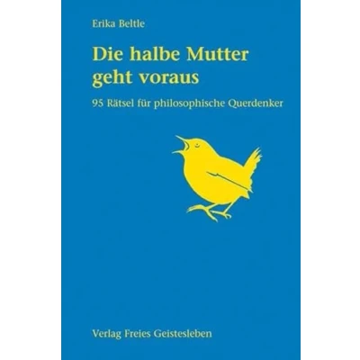 Abbildung von Die halbe Mutter geht voraus: 95 Rätsel für philosophische Querdenker