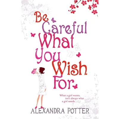 Abbildung von Be Careful What You Wish For: A laugh out loud romcom from the author OF CONFESSIONS FORTY SOMETHING F##K UP!