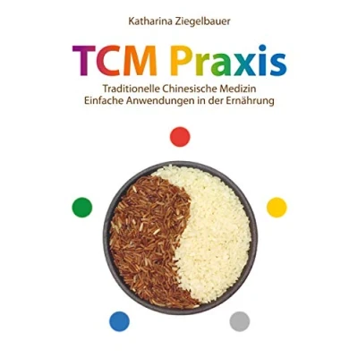 Abbildung von TCM Praxis: Traditionelle Chinesische Medizin Einfache Anwendungen in der Ernährung