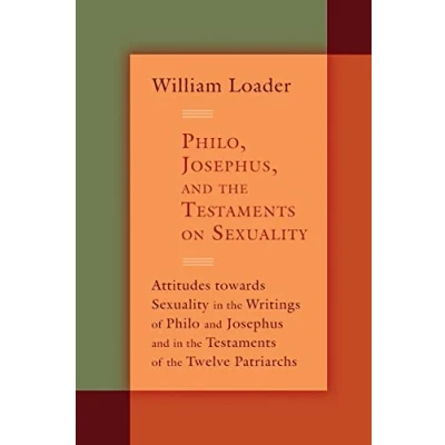 Abbildung von Philo, Josephus, and the Testaments on Sexuality: Attitudes towards Sexuality in Writings of Philo Josephus ... Hellenistic Greco Roman Era)