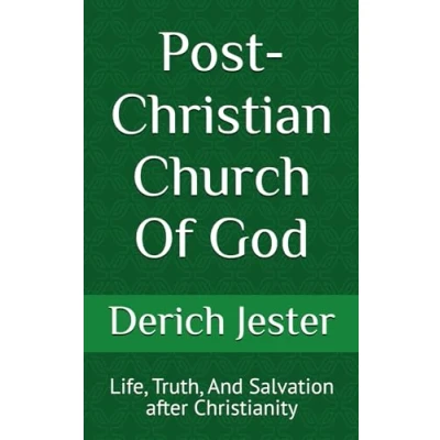 Abbildung von Post Christian Church Of God: Life, Truth, And Salvation after Christianity