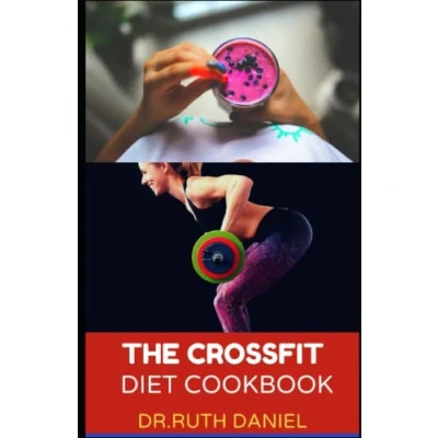 Abbildung von The CrossFit Diet COOKBOOK: A Complete Guide On All Nutrition And You’ll Ever Need