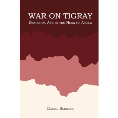 Abbildung von War On Tigray: Genocidal Axis in the Horn of Africa