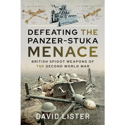 Abbildung von Defeating the Panzer Stuka Menace: British Spigot Weapons of Second World War