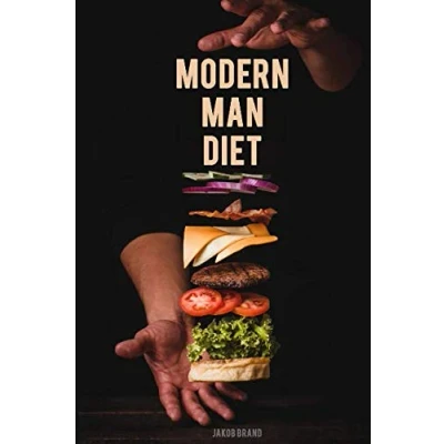 Abbildung von Modern Man Diet: Simple, erwiesene Ernährungsweise Testosteron steigern, Stoffwechsel ankurbeln für mehr Energie, Muskelaufbau &amp; Lebensqualität
