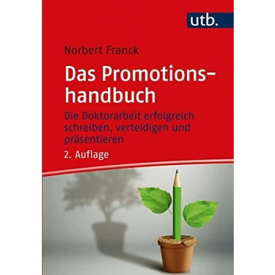 Abbildung von Das Promotionshandbuch: Die Doktorarbeit erfolgreich schreiben, verteidigen und präsentieren
