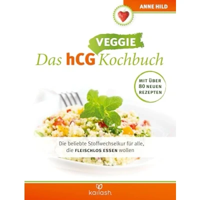 Abbildung von Das hCG Veggie Kochbuch: die beliebte Stoffwechselkur für alle, fleischlos essen wollen Mit über 80 neuen Rezepten