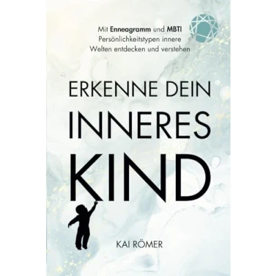 Abbildung von Erkenne dein inneres Kind: Mit Enneagramm und MBTI Persönlichkeitstypen innere Welten entdecken verstehen