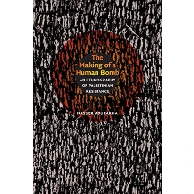 Abbildung von The Making of a Human Bomb: An Ethnography Palestinian Resistance (The Cultures and Practices Violence)