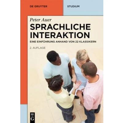 Abbildung von Sprachliche Interaktion: Eine Einführung anhand von 22 Klassikern (De Gruyter Studium)
