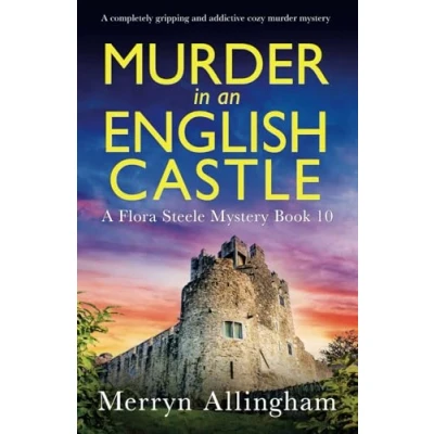 Abbildung von murder in an English Castle: A completely gripping and addictive cozy mystery (A Flora Steele Mystery, Band 10)