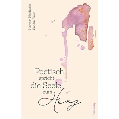 Abbildung von Poetisch spricht die Seele zum Herz