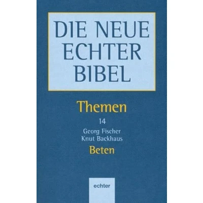 Abbildung von Die Neue Echter Bibel. Kommentar: Beten: Perspektiven des Alten und Neuen Testaments: 14 (Die Bibel Themen)