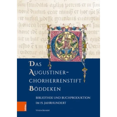 Abbildung von Das Augustiner Chorherrenstift Böddeken: Bibliothek und Buchproduktion im 15. Jahrhundert (Forschungen zu Kunst, Geschichte Literatur des Mittelalters)