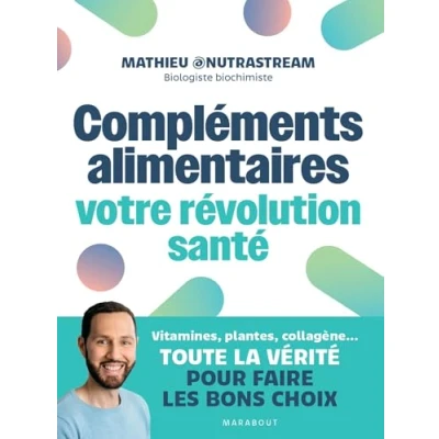 Abbildung von Compléments alimentaires : votre révolution santé: Vitamines, plantes, collagène...Toute la vérité pour faire les bons choix