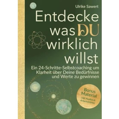 Abbildung von Entdecke, was Du wirklich willst: Ein 24 Schritte Selbstcoaching für mehr Klarheit
