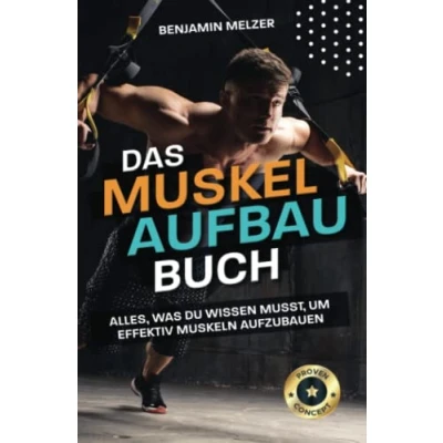 Abbildung von Das Muskelaufbau Buch: Alles, was du wissen musst, um effektiv Muskeln aufzubauen