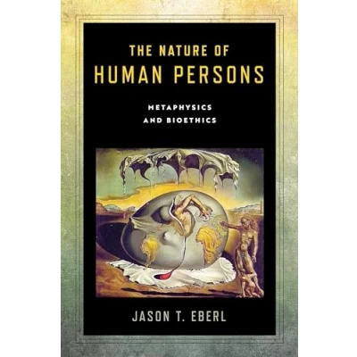 Abbildung von The Nature of Human Persons: Metaphysics and Bioethics (Notre Dame Studies in Medical Ethics Bioethics)