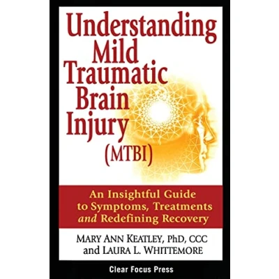 Abbildung von Understanding Mild Traumatic Brain Injury (MTBI): An Insightful Guide to Symptoms, Treatments, and Redefining Recovery