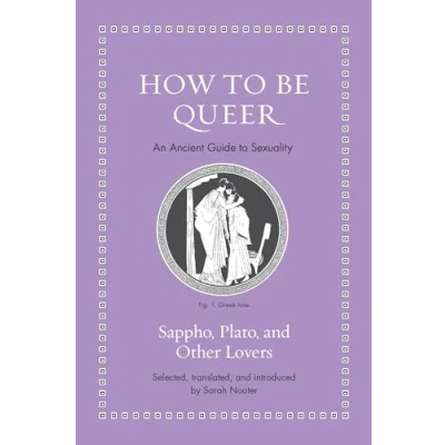 Abbildung von How to Be Queer: An Ancient Guide Sexuality (Ancient Wisdom for Modern Readers)