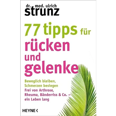 Abbildung von 77 Tipps für Rücken und Gelenke: Beweglich bleiben Schmerzen besiegen. Frei von Arthrose, Rheuma, Bänderriss &amp; Co. ein Leben lang