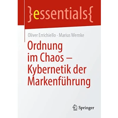 Abbildung von Ordnung im Chaos Kybernetik Der Markenführung: Markenführung (essentials)