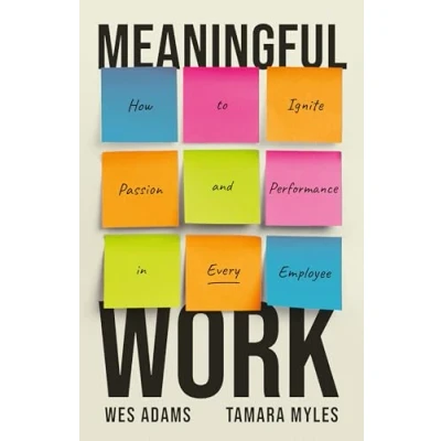 Abbildung von Meaningful Work: How to Ignite Passion and Performance in Every Employee