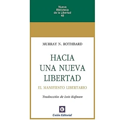 Abbildung von HACIA UNA NUEVA LIBERTAD: El Manifiesto Libertario (NUEVA BIBLIOTECA DE LA LIBERTAD, Band 48)