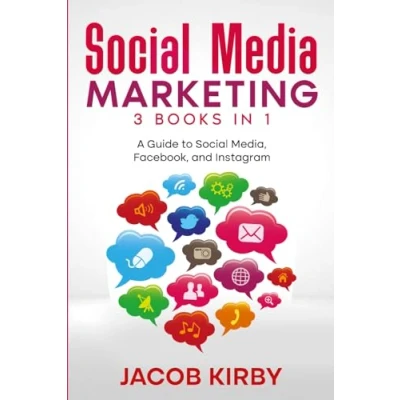 Abbildung von Social Media Marketing 3 Books in 1: A Guide to Media, Facebook, and Instagram