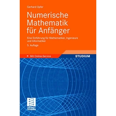 Abbildung von Numerische Mathematik für Anfänger: Eine Einführung Mathematiker, Ingenieure und Informatiker (Grundkurs Mathematik)