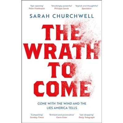 Abbildung von the Wrath to Come: Gone with Wind and Lies America Tells