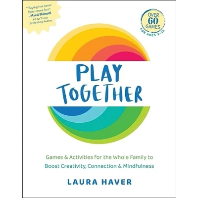 Abbildung von Play Together: Games &amp; Activities for the Whole Family to Boost Creativity, Connection Mindfulness