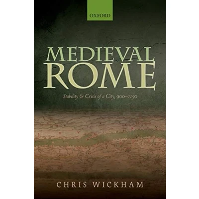 Abbildung von Medieval Rome: Stability and Crisis of a City, 900 1150 (Oxford Studies in European History)