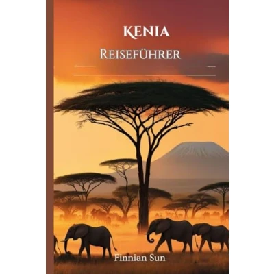 Abbildung von Kenia Reiseführer 2025: Wildtiere, Insider Reisetipps für eine unvergessliche Reise und kulturelle Wunder den modernen Entdecker