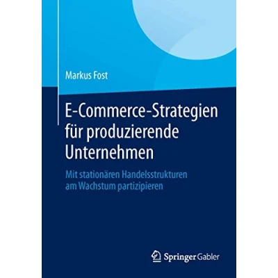 Abbildung von E Commerce Strategien für produzierende Unternehmen: Mit stationären Handelsstrukturen am Wachstum partizipieren