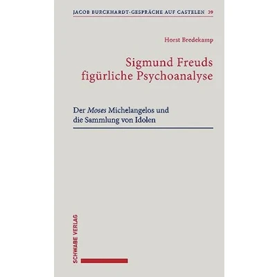 Abbildung von Sigmund Freuds figürliche Psychoanalyse: Der Moses Michelangelos und die Sammlung von Idolen (Jacob Burckhardt Gespräche auf Castelen)