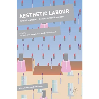 Abbildung von Aesthetic Labour: Rethinking Beauty Politics in Neoliberalism (Dynamics of Virtual Work)