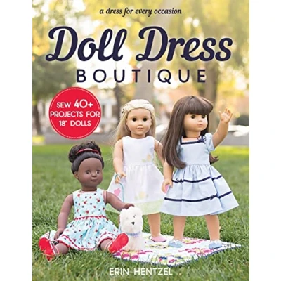 Abbildung von Doll Dress Boutique: Sew 40+ Projects for 18&quot; Dolls: A Every Occasion