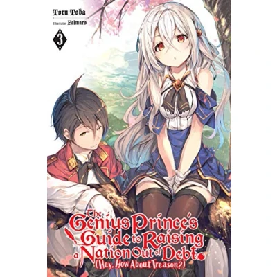 Abbildung von The Genius Prince&#039;s Guide to RAISING a NATION Out of DEBT (Hey How About Treason?), Vol. 3 LN (GENIUS PRINCE TREASON NOVEL SC, Band 3)