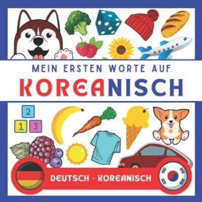 Abbildung von Meine Eersten Worte Auf Koreanisch: Koreanisch lernen für anfänger und kinder Bildwörterbuch Deutsch wörterbuch Zweisprachiger deutscher Buch